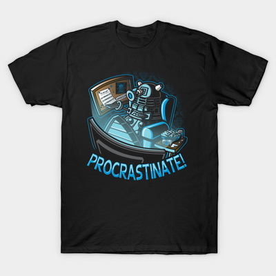 Procrastinate (Revamp) T-Shirt, TeePublic, 