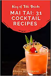 Mai Tai: 31 Cocktail Recipes of the King of Tiki Drinks, Amazon, США